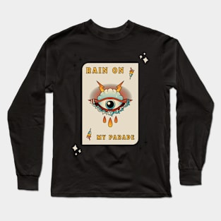 Rain On My Parade Eye Tattoo Design Long Sleeve T-Shirt